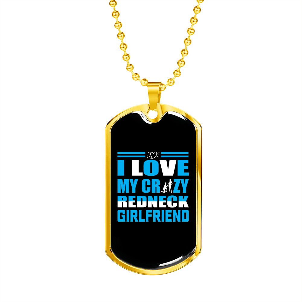 To My Girlfriend Crazy Redneck Girlfriend Blue Necklace Stainless Steel or 18k Gold Dog Tag 24" Chain - Luxury Love Messages Dog Tag Gifts For Man, Woman