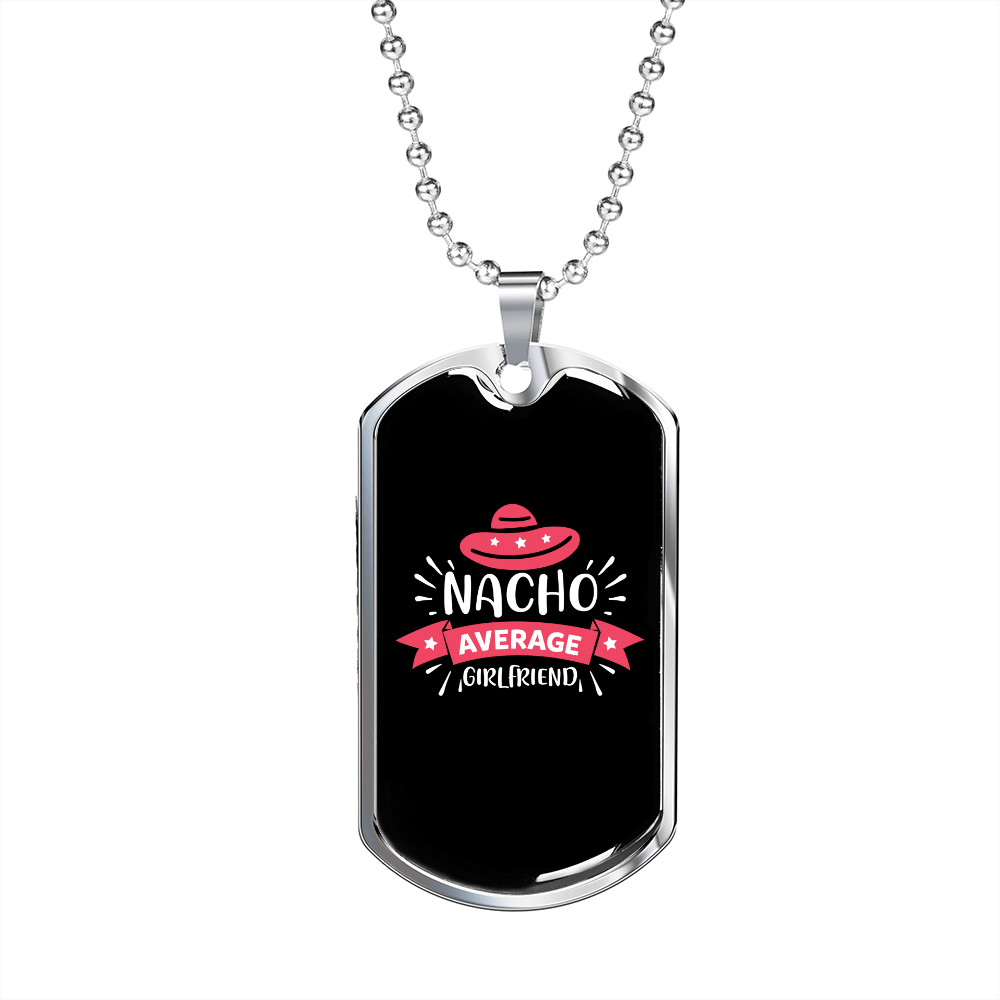 To My Girlfriend Nacho Average Girlfriend Necklace Stainless Steel or 18k Gold Dog Tag 24" Chain - Luxury Love Messages Dog Tag Gifts For Man, Woman