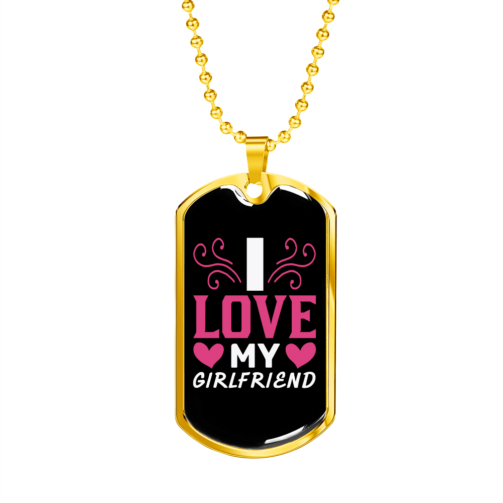 To My Girlfriend I Love My Girlfriend Necklace Stainless Steel or 18k Gold Dog Tag 24" Chain - Luxury Love Messages Dog Tag Gifts For Man, Woman