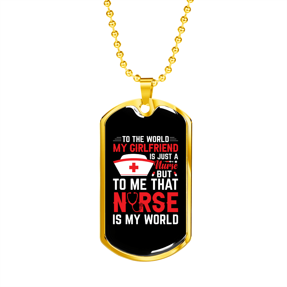 To My Girlfriend Nurse Girlfriend My World Necklace Stainless Steel or 18k Gold Dog Tag 24" Chain - Luxury Love Messages Dog Tag Gifts For Man, Woman