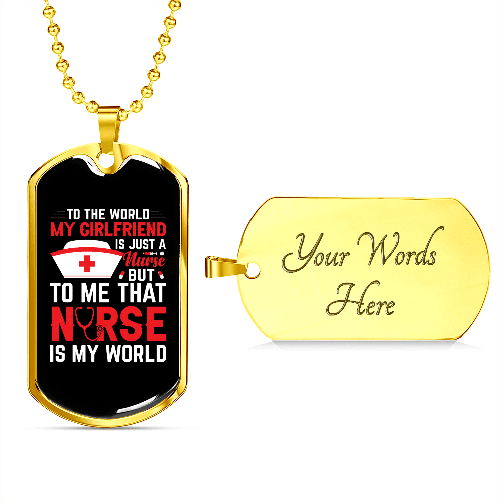 To My Girlfriend Nurse Girlfriend My World Necklace Stainless Steel or 18k Gold Dog Tag 24" Chain - Luxury Love Messages Dog Tag Gifts For Man, Woman