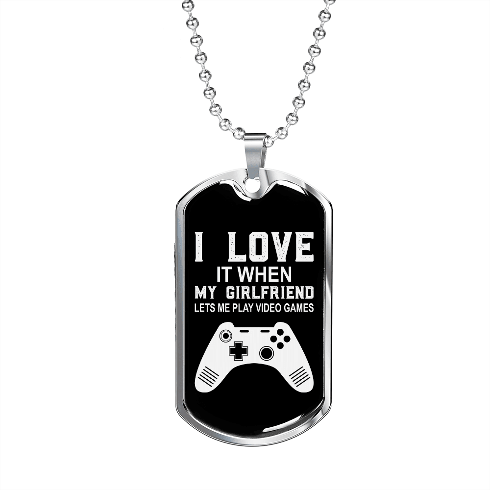 To My Girlfriend Girlfriend Lets Me Play Video Games Necklace Stainless Steel or 18k Gold Dog Tag 24" Chain - Luxury Love Messages Dog Tag Gifts For Man, Woman
