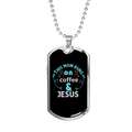 Mom Runs Coffee And Jesus Christian Necklace Dog Tag 24" Chain - Luxury Love Messages Dog Tag Gifts For Him