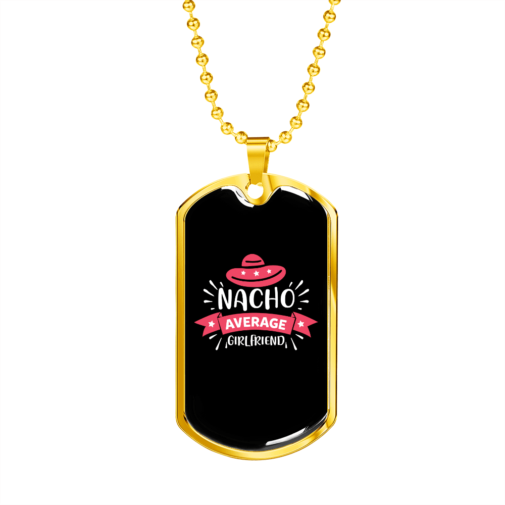 To My Girlfriend Nacho Average Girlfriend Necklace Stainless Steel or 18k Gold Dog Tag 24" Chain - Luxury Love Messages Dog Tag Gifts For Man, Woman
