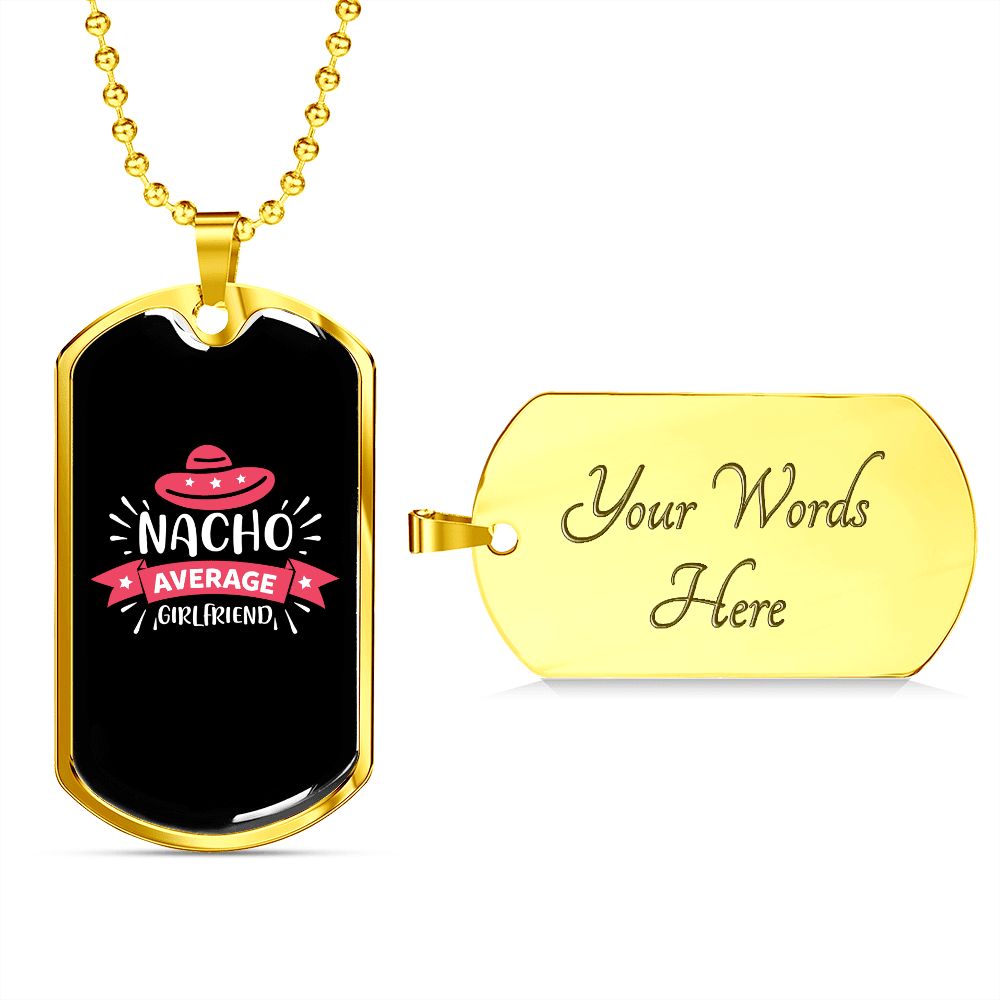 To My Girlfriend Nacho Average Girlfriend Necklace Stainless Steel or 18k Gold Dog Tag 24" Chain - Luxury Love Messages Dog Tag Gifts For Man, Woman