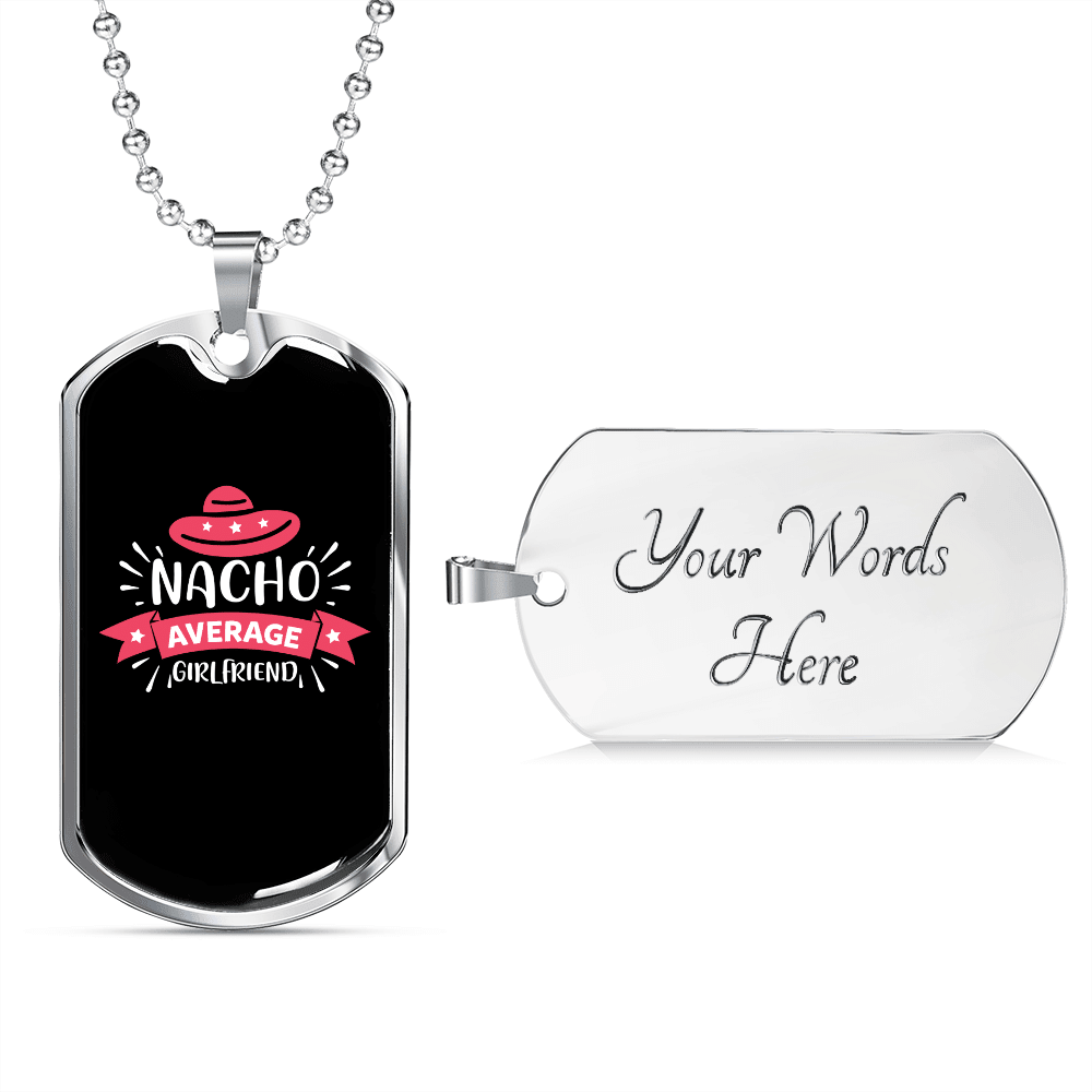 To My Girlfriend Nacho Average Girlfriend Necklace Stainless Steel or 18k Gold Dog Tag 24" Chain - Luxury Love Messages Dog Tag Gifts For Man, Woman