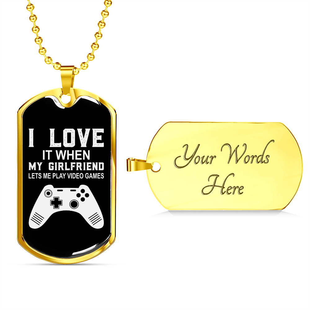 To My Girlfriend Girlfriend Lets Me Play Video Games Necklace Stainless Steel or 18k Gold Dog Tag 24" Chain - Luxury Love Messages Dog Tag Gifts For Man, Woman