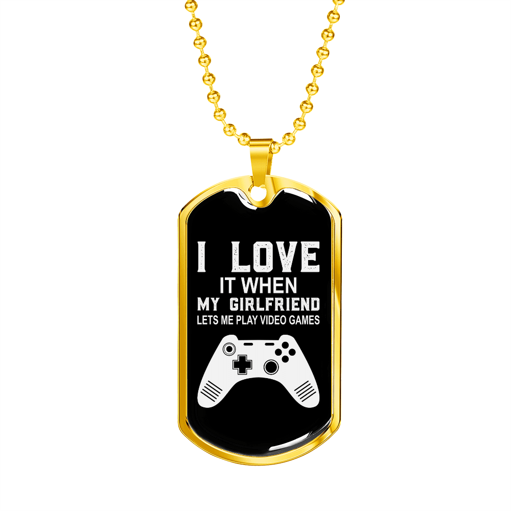 To My Girlfriend Girlfriend Lets Me Play Video Games Necklace Stainless Steel or 18k Gold Dog Tag 24" Chain - Luxury Love Messages Dog Tag Gifts For Man, Woman