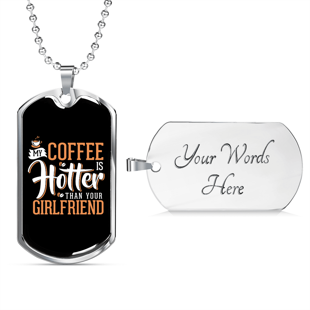 To My Girlfriend My Coffee Is Hotter Than Your Girlfriend Necklace Stainless Steel or 18k Gold Dog Tag 24" Chain - Luxury Love Messages Dog Tag Gifts For Man, Woman