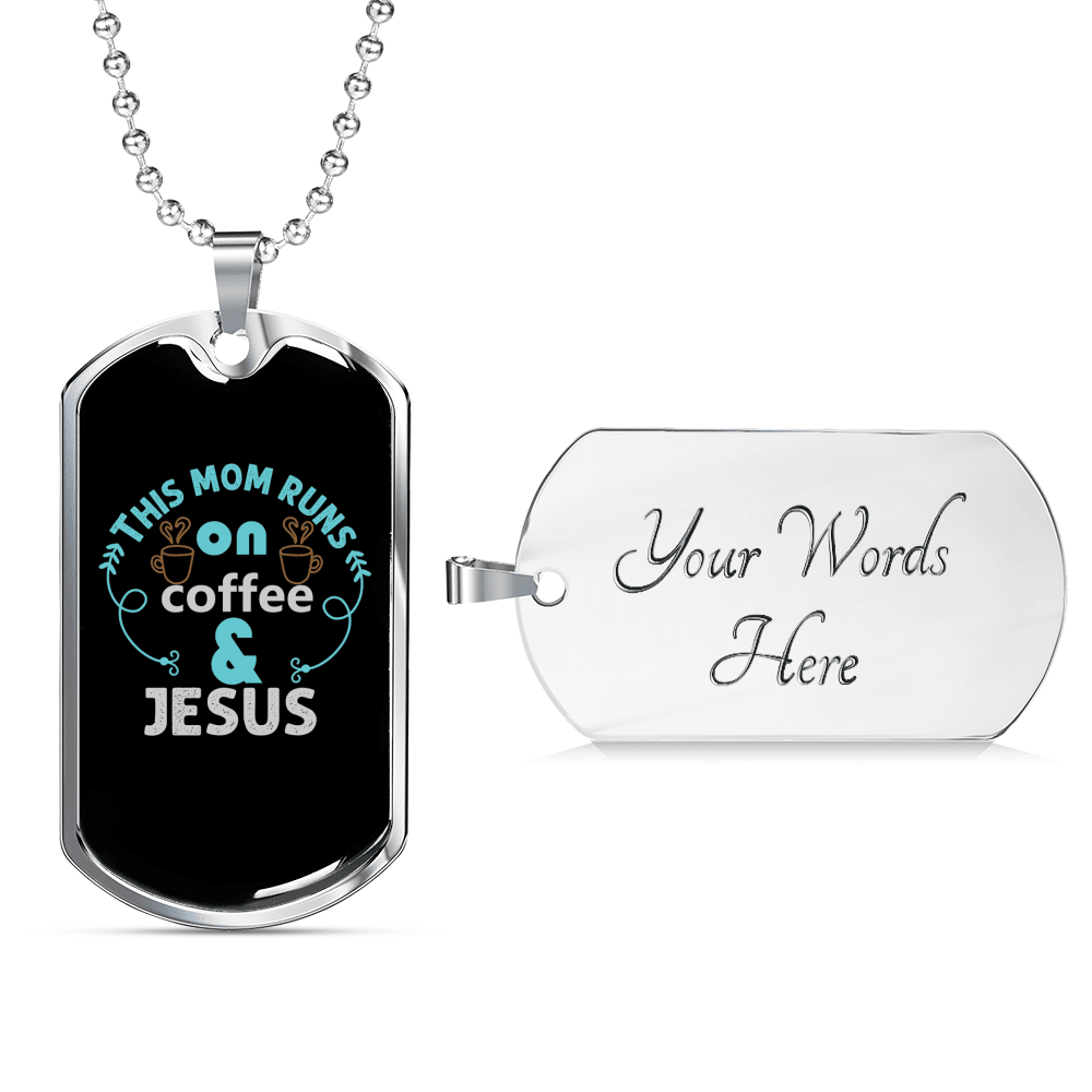 Mom Runs Coffee And Jesus Christian Necklace Dog Tag 24" Chain - Luxury Love Messages Dog Tag Gifts For Him