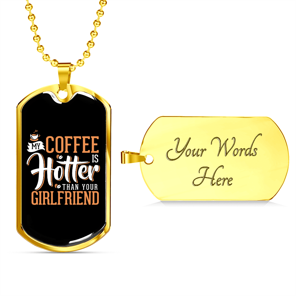 To My Girlfriend My Coffee Is Hotter Than Your Girlfriend Necklace Stainless Steel or 18k Gold Dog Tag 24" Chain - Luxury Love Messages Dog Tag Gifts For Man, Woman