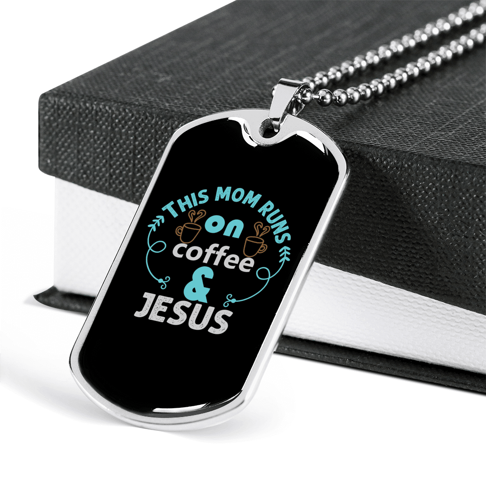 Mom Runs Coffee And Jesus Christian Necklace Dog Tag 24" Chain - Luxury Love Messages Dog Tag Gifts For Him