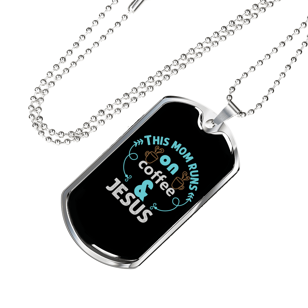 Mom Runs Coffee And Jesus Christian Necklace Dog Tag 24" Chain - Luxury Love Messages Dog Tag Gifts For Him