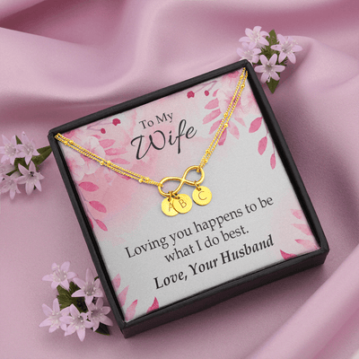 To My Wife Loving You Is What I Do Best Infinity Bracelet With Initial Charms - Infinity Bracelet