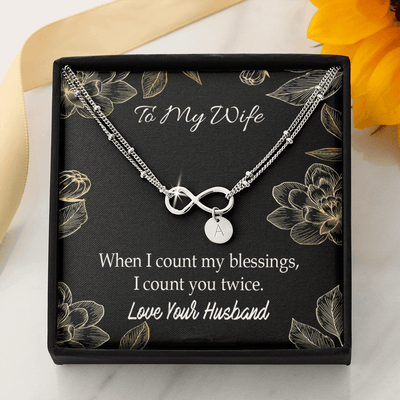 To My Wife When I Count My Blessing Infinity Bracelet With Initial Charms - Infinity Bracelet