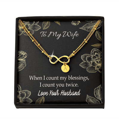 To My Wife When I Count My Blessing Infinity Bracelet With Initial Charms - Infinity Bracelet