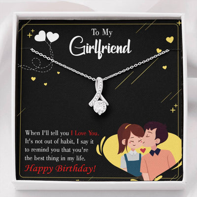 To My Girlfriend Not Out Of Habit Message Card W Mahogany Style Luxury Box Eternity Ribbon Stone Necklace - Alluring Beauty Necklace Gift For Her