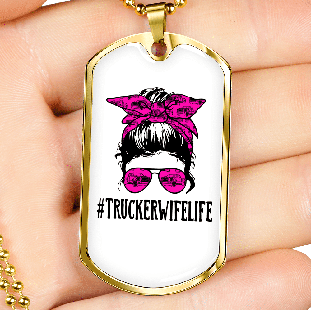 Trucker Wife Life Dog Tag Stainless Steel or 18k Gold 24" Chain - Luxury Love Messages Dog Tag Gifts For Man, Woman