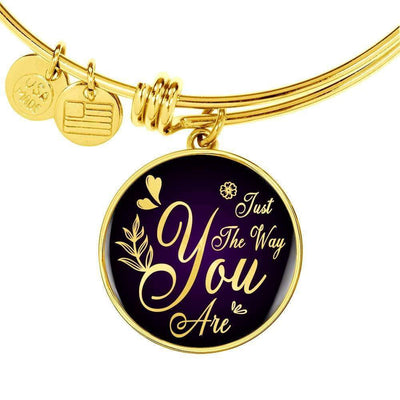Daughter Gift Girlfriend Gift Just The Way You Are Bracelet Bracelet Stainless Steel or 18k Gold" - Luxury Circle Pendant Bangle Bracelet Meanful Gift Idea For Her/Him