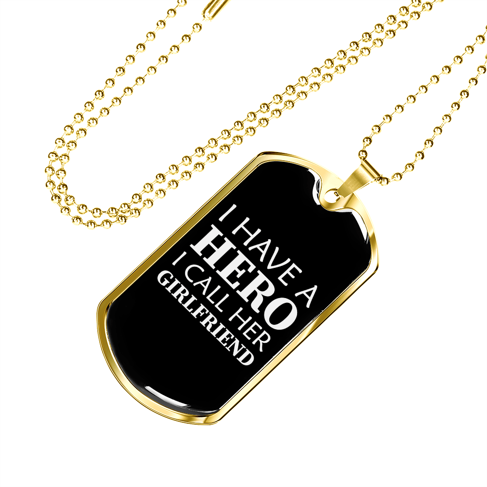 To My Girlfriend I Have A Hero I Call Her Girlfriend Necklace Stainless Steel or 18k Gold Dog Tag 24" Chain - Luxury Love Messages Dog Tag Gifts For Man, Woman