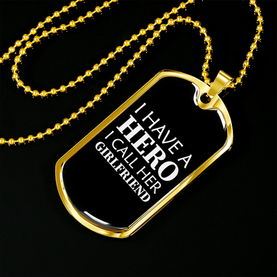 To My Girlfriend I Have A Hero I Call Her Girlfriend Necklace Stainless Steel or 18k Gold Dog Tag 24" Chain - Luxury Love Messages Dog Tag Gifts For Man, Woman