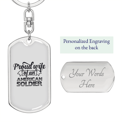 To My Wife  Proud Wife of an American Soldier Keychain Stainless Steel or 18k Gold Dog Tag Keyring - Dog Tag with Swivel Keychain