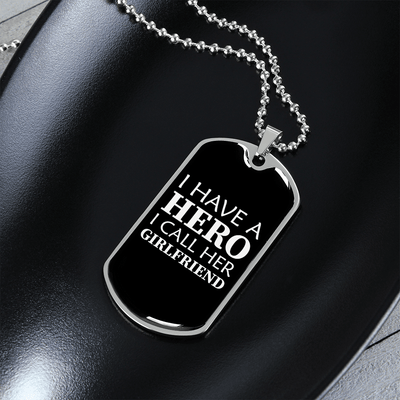 To My Girlfriend I Have A Hero I Call Her Girlfriend Necklace Stainless Steel or 18k Gold Dog Tag 24" Chain - Luxury Love Messages Dog Tag Gifts For Man, Woman