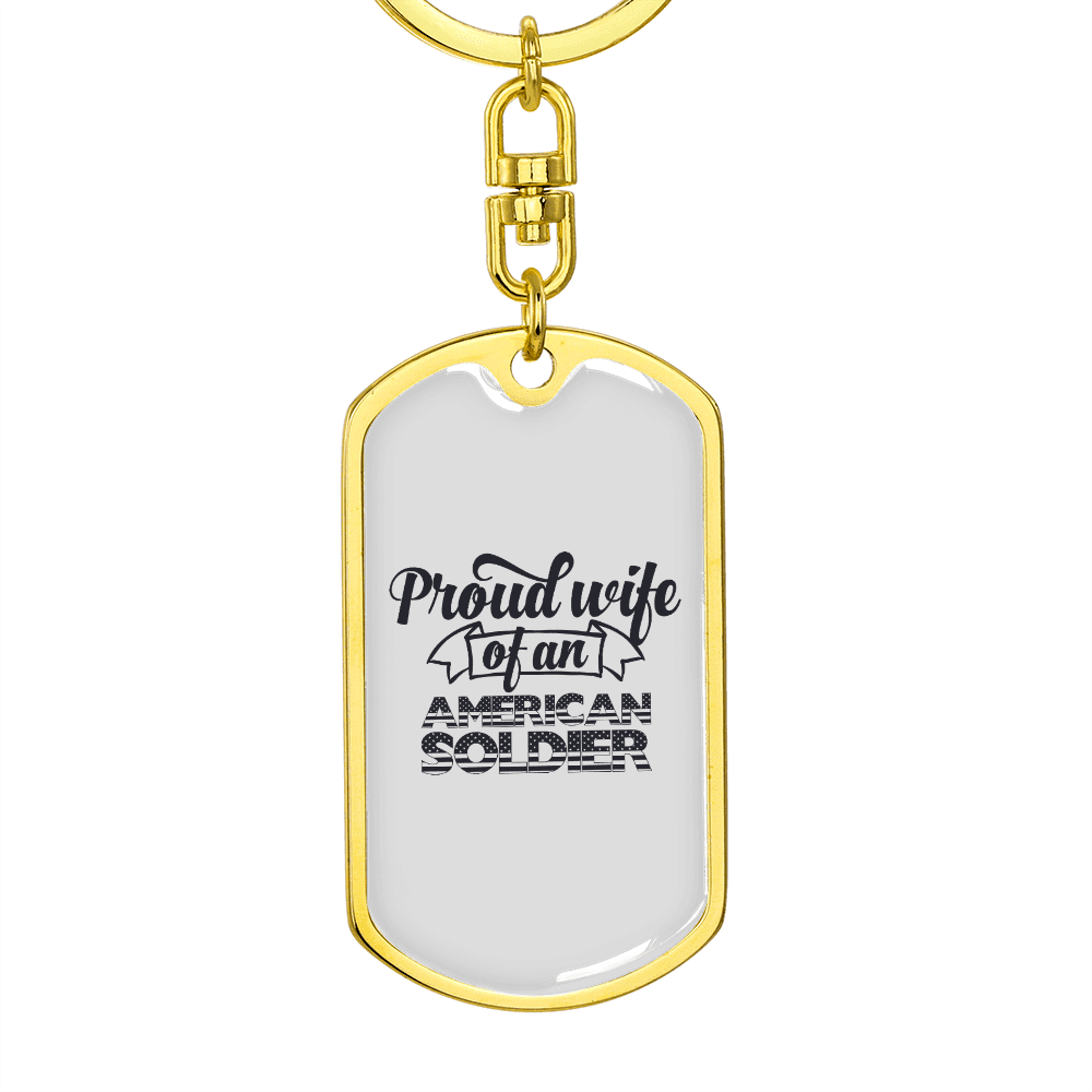 To My Wife  Proud Wife of an American Soldier Keychain Stainless Steel or 18k Gold Dog Tag Keyring - Dog Tag with Swivel Keychain