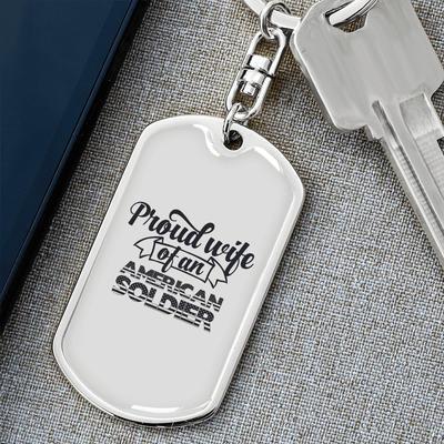 To My Wife  Proud Wife of an American Soldier Keychain Stainless Steel or 18k Gold Dog Tag Keyring - Dog Tag with Swivel Keychain