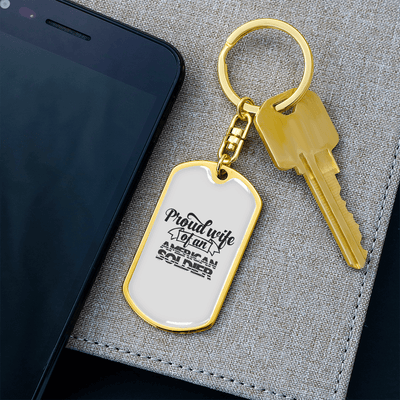 To My Wife  Proud Wife of an American Soldier Keychain Stainless Steel or 18k Gold Dog Tag Keyring - Dog Tag with Swivel Keychain
