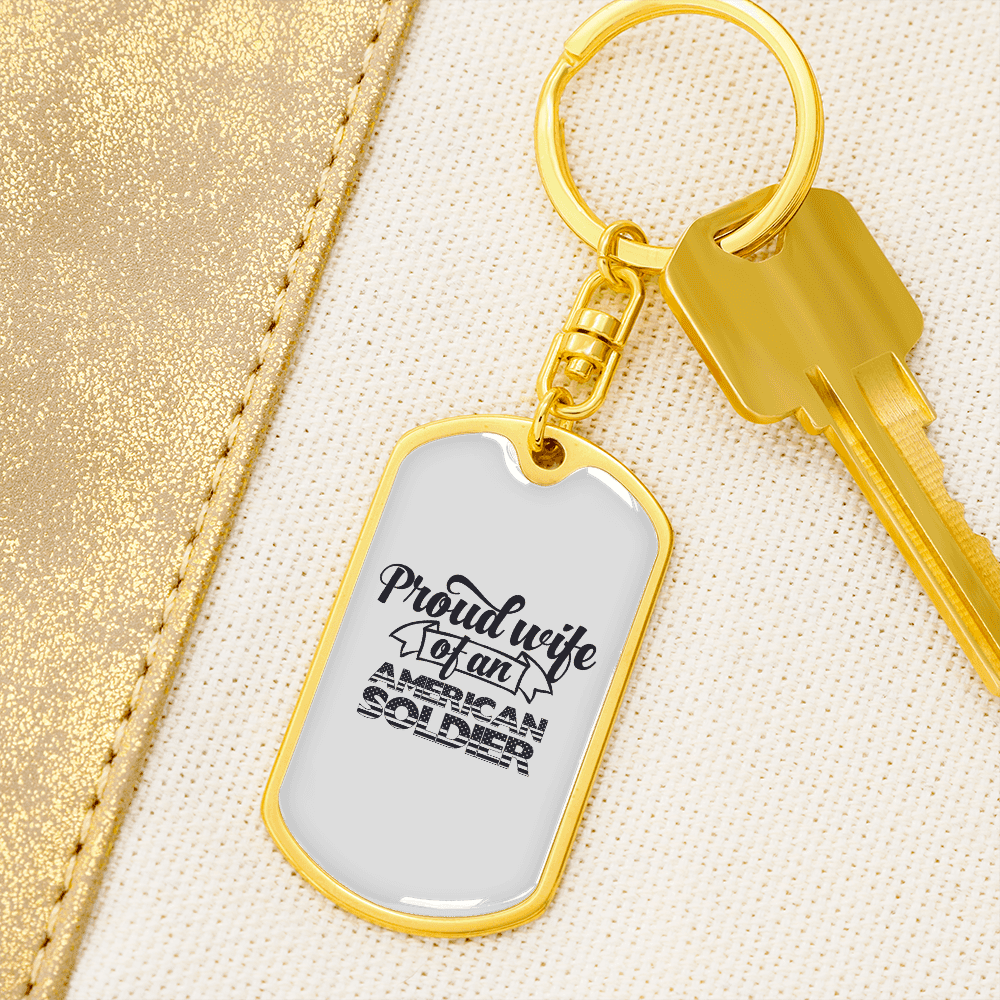 To My Wife  Proud Wife of an American Soldier Keychain Stainless Steel or 18k Gold Dog Tag Keyring - Dog Tag with Swivel Keychain