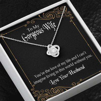 To My Wife You�Re The Love Of My Life Wife Infinity Knot Necklace Keepsake Message Card Stainless Steel Cz Pendant - Luxury Love Knot Necklace Meanful Gift Idea For Her/Him