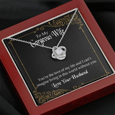 To My Wife You�Re The Love Of My Life Wife Infinity Knot Necklace Keepsake Message Card Stainless Steel Cz Pendant - Luxury Love Knot Necklace Meanful Gift Idea For Her/Him