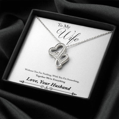 To My Wife Without You I'm Nothing Double Hearts Necklace Message Card - Double Hearts Necklace