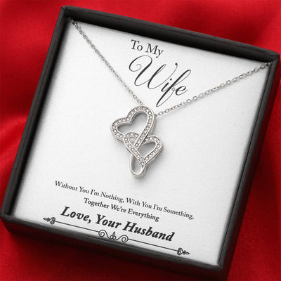 To My Wife Without You I'm Nothing Double Hearts Necklace Message Card - Double Hearts Necklace