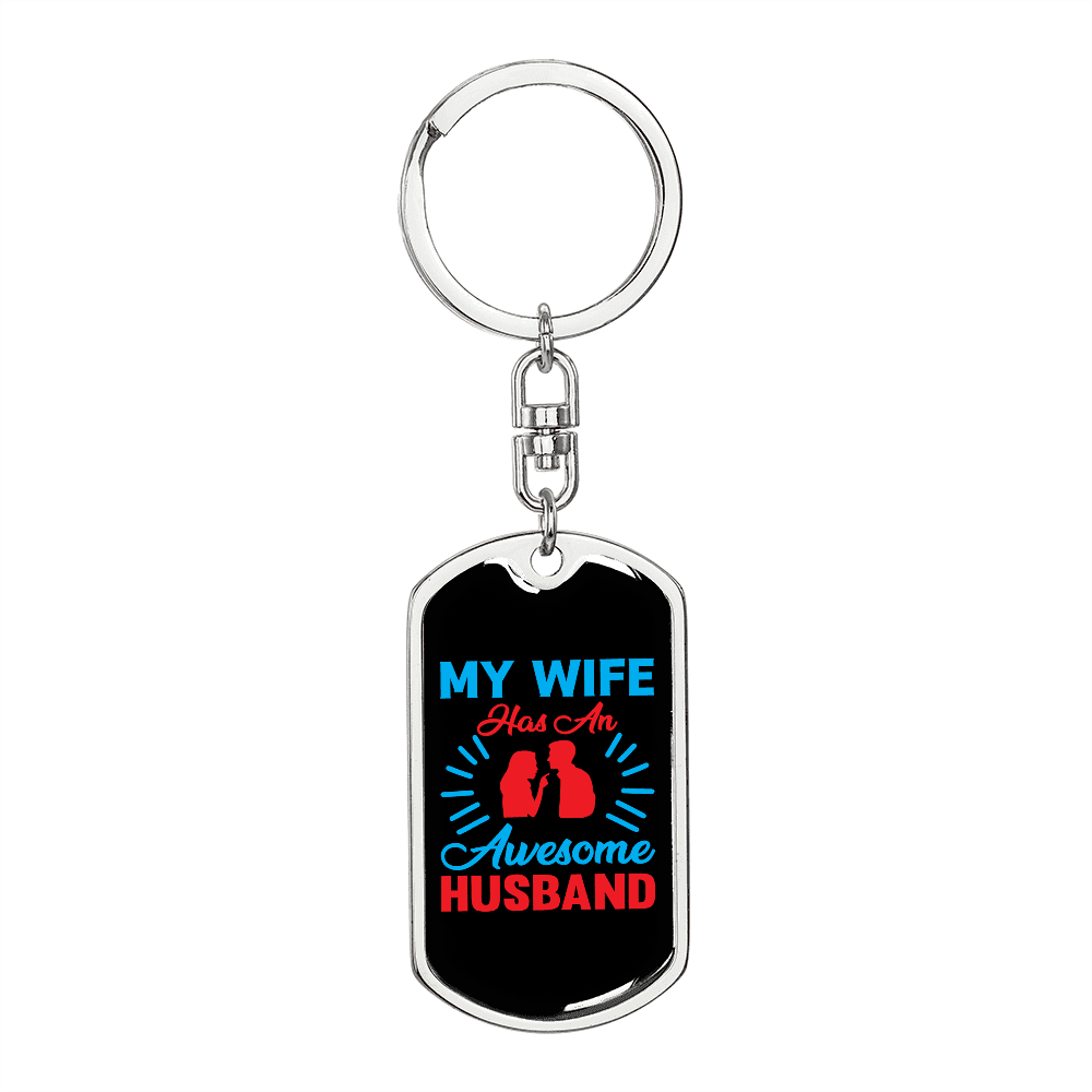 To My Wife  My Wife Has an Awesome Husband Keychain Stainless Steel or 18k Gold Dog Tag Keyring - Dog Tag with Swivel Keychain