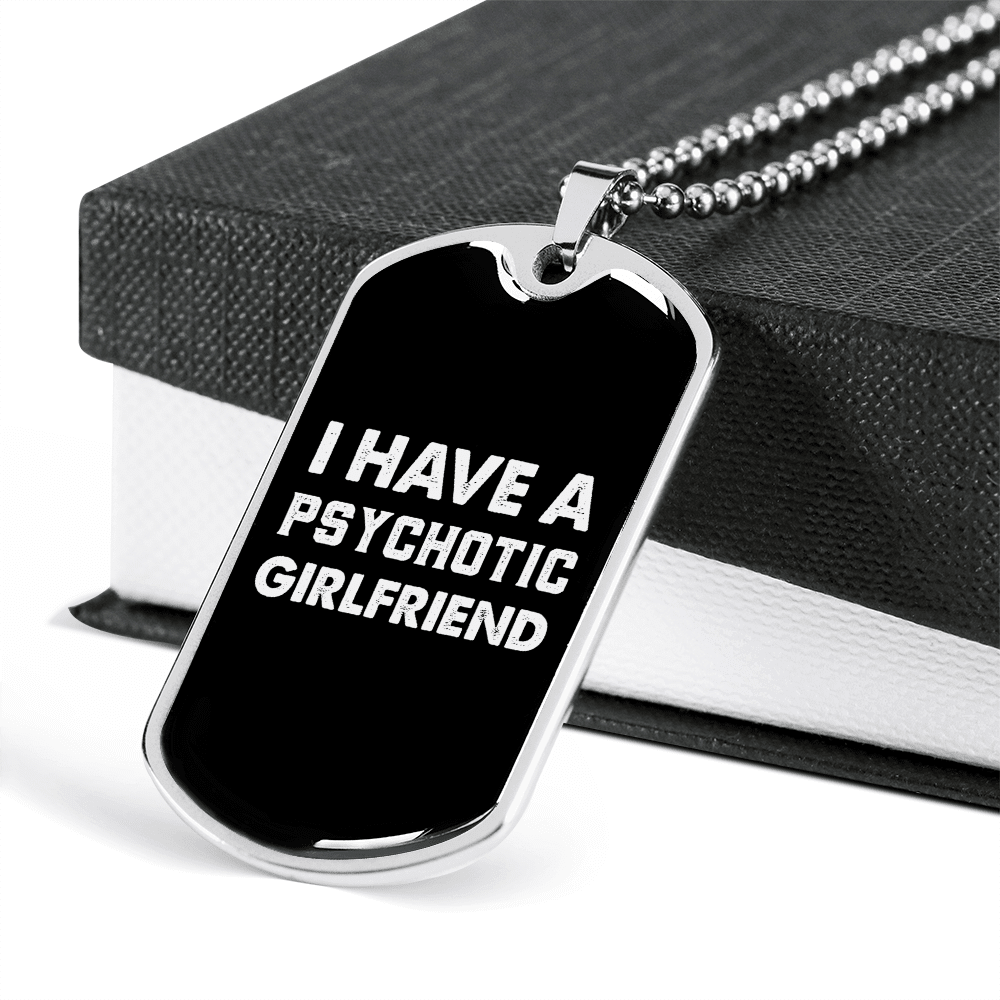 To My Girlfriend Psychotic Girlfriend Necklace Stainless Steel or 18k Gold Dog Tag 24" Chain - Luxury Love Messages Dog Tag Gifts For Man, Woman