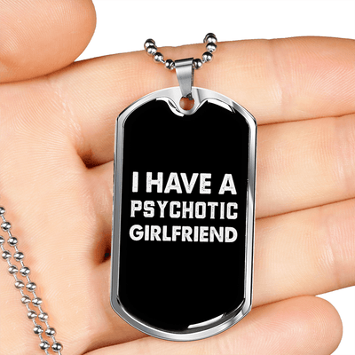 To My Girlfriend Psychotic Girlfriend Necklace Stainless Steel or 18k Gold Dog Tag 24" Chain - Luxury Love Messages Dog Tag Gifts For Man, Woman