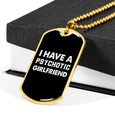 To My Girlfriend Psychotic Girlfriend Necklace Stainless Steel or 18k Gold Dog Tag 24" Chain - Luxury Love Messages Dog Tag Gifts For Man, Woman