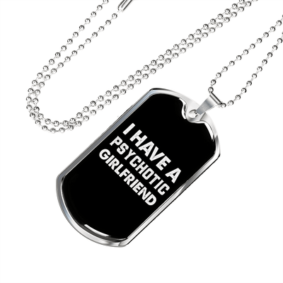 To My Girlfriend Psychotic Girlfriend Necklace Stainless Steel or 18k Gold Dog Tag 24" Chain - Luxury Love Messages Dog Tag Gifts For Man, Woman