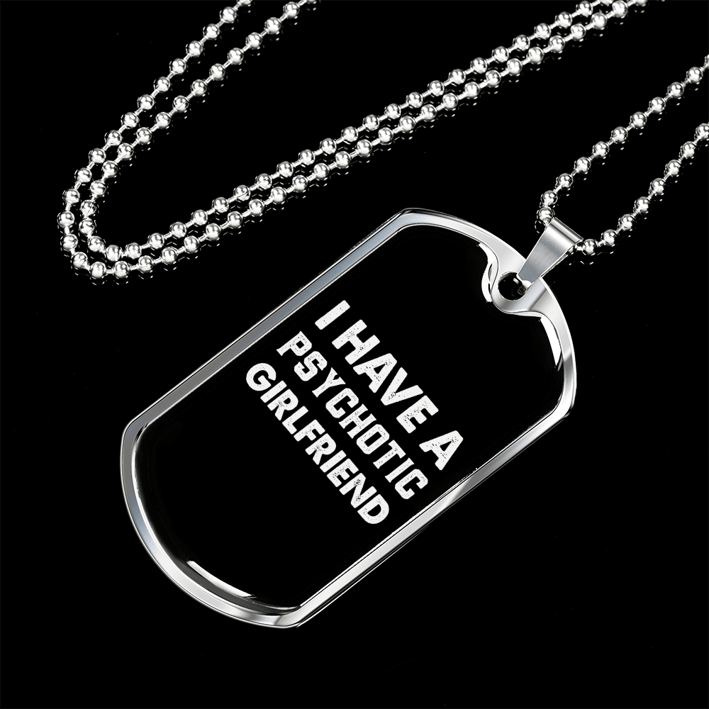 To My Girlfriend Psychotic Girlfriend Necklace Stainless Steel or 18k Gold Dog Tag 24" Chain - Luxury Love Messages Dog Tag Gifts For Man, Woman