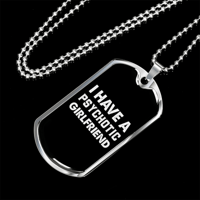 To My Girlfriend Psychotic Girlfriend Necklace Stainless Steel or 18k Gold Dog Tag 24" Chain - Luxury Love Messages Dog Tag Gifts For Man, Woman
