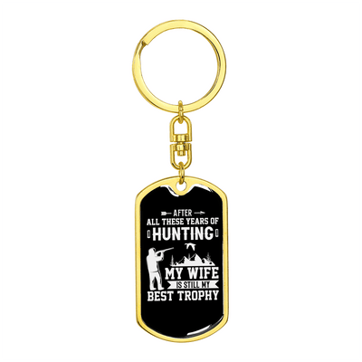 Hunting Wife Best Throphy Keychain Stainless Steel or 18k Gold Dog Tag Keyring - Dog Tag with Swivel Keychain