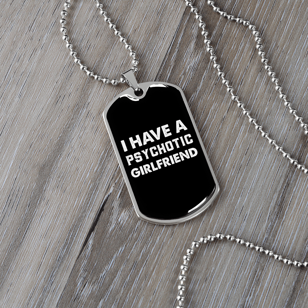 To My Girlfriend Psychotic Girlfriend Necklace Stainless Steel or 18k Gold Dog Tag 24" Chain - Luxury Love Messages Dog Tag Gifts For Man, Woman