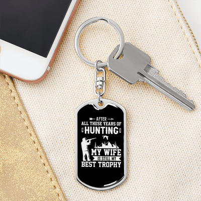 Hunting Wife Best Throphy Keychain Stainless Steel or 18k Gold Dog Tag Keyring - Dog Tag with Swivel Keychain