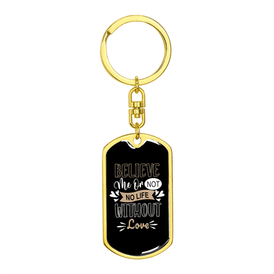 To My Wife  No Life Without Love Keychain Stainless Steel or 18k Gold Dog Tag Keyring - Dog Tag with Swivel Keychain
