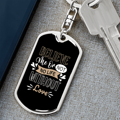 To My Wife  No Life Without Love Keychain Stainless Steel or 18k Gold Dog Tag Keyring - Dog Tag with Swivel Keychain