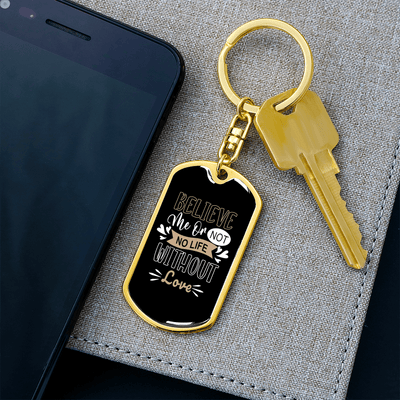 To My Wife  No Life Without Love Keychain Stainless Steel or 18k Gold Dog Tag Keyring - Dog Tag with Swivel Keychain