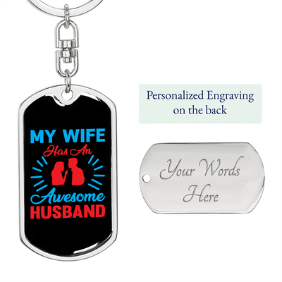 To My Wife  My Wife Has an Awesome Husband Keychain Stainless Steel or 18k Gold Dog Tag Keyring - Dog Tag with Swivel Keychain