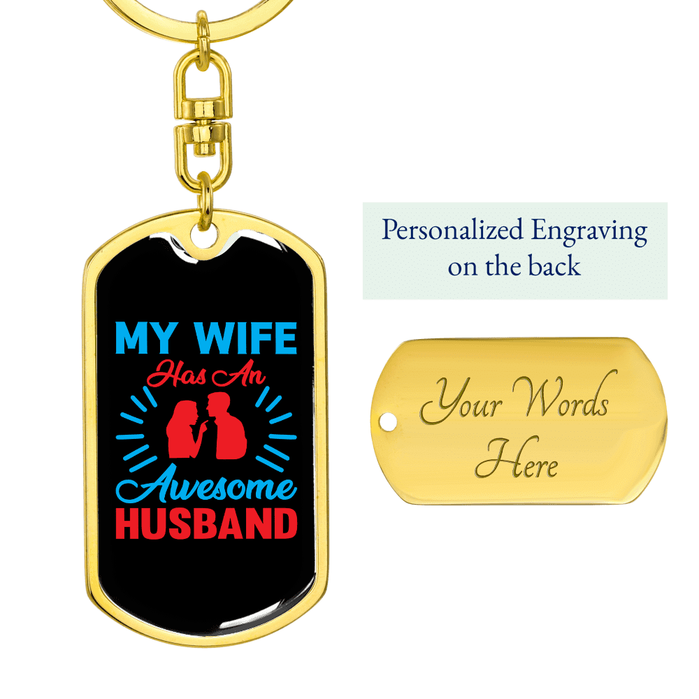 To My Wife  My Wife Has an Awesome Husband Keychain Stainless Steel or 18k Gold Dog Tag Keyring - Dog Tag with Swivel Keychain